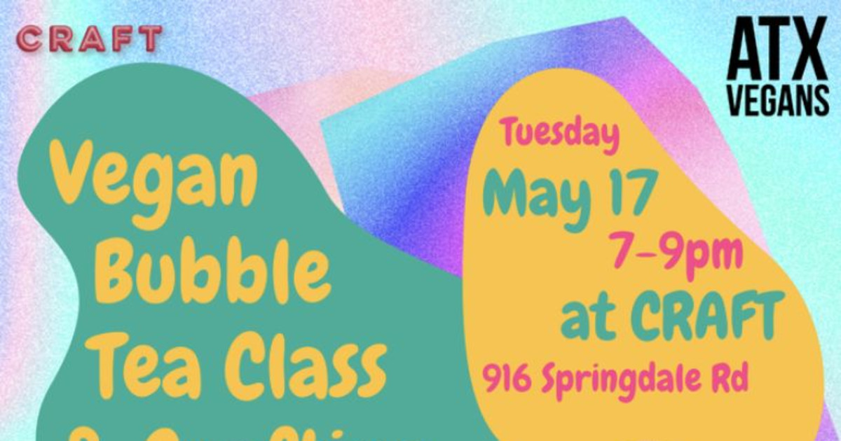 Vegan Bubble Tea Class And Crafting With ATX Vegeans in Austin at