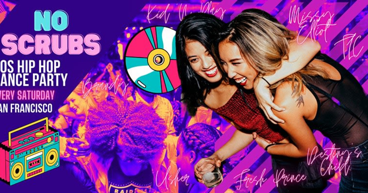 No Scrubs '90s Hip Hop Dance Party in San Francisco at Neck of the