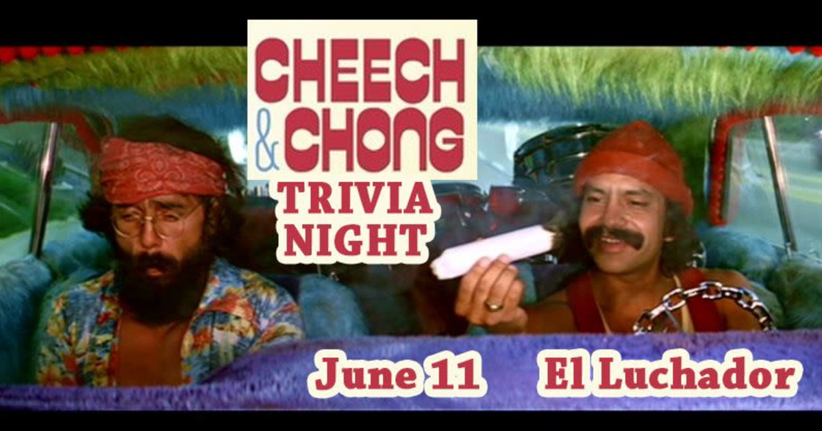 Cheech Chong Trivia In San Antonio At El Luchador