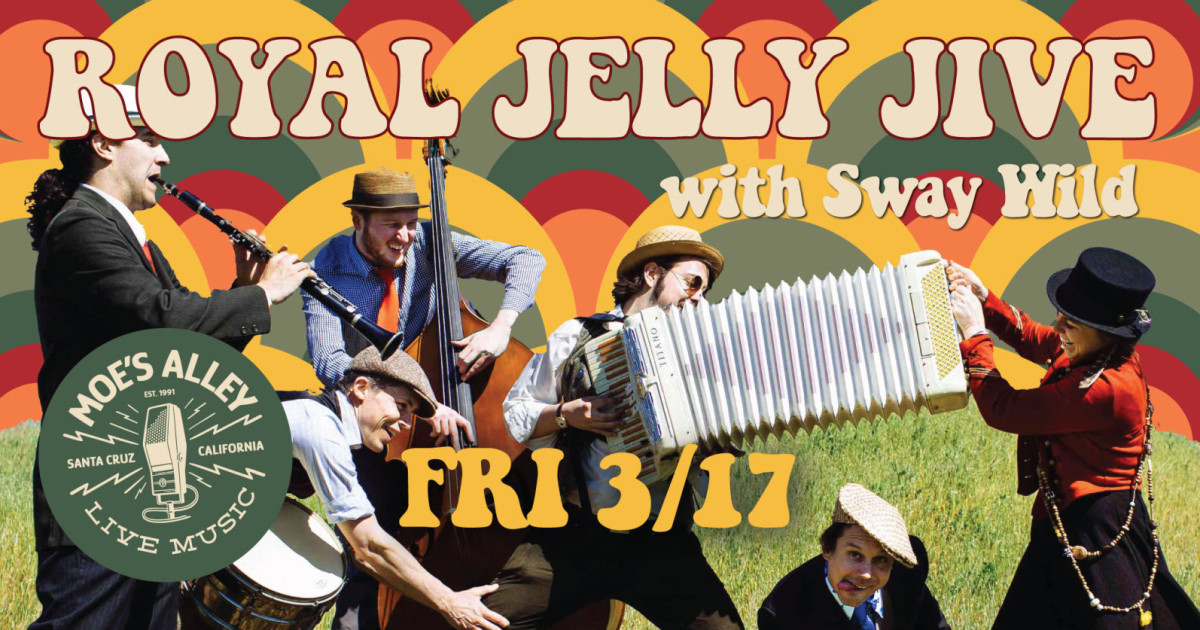 ROYAL JELLY JIVE w/ Sway Wild in Santa Cruz at Moe's Alley