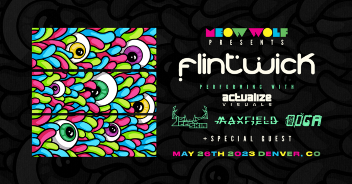 Flintwick in Denver at Meow Wolf
