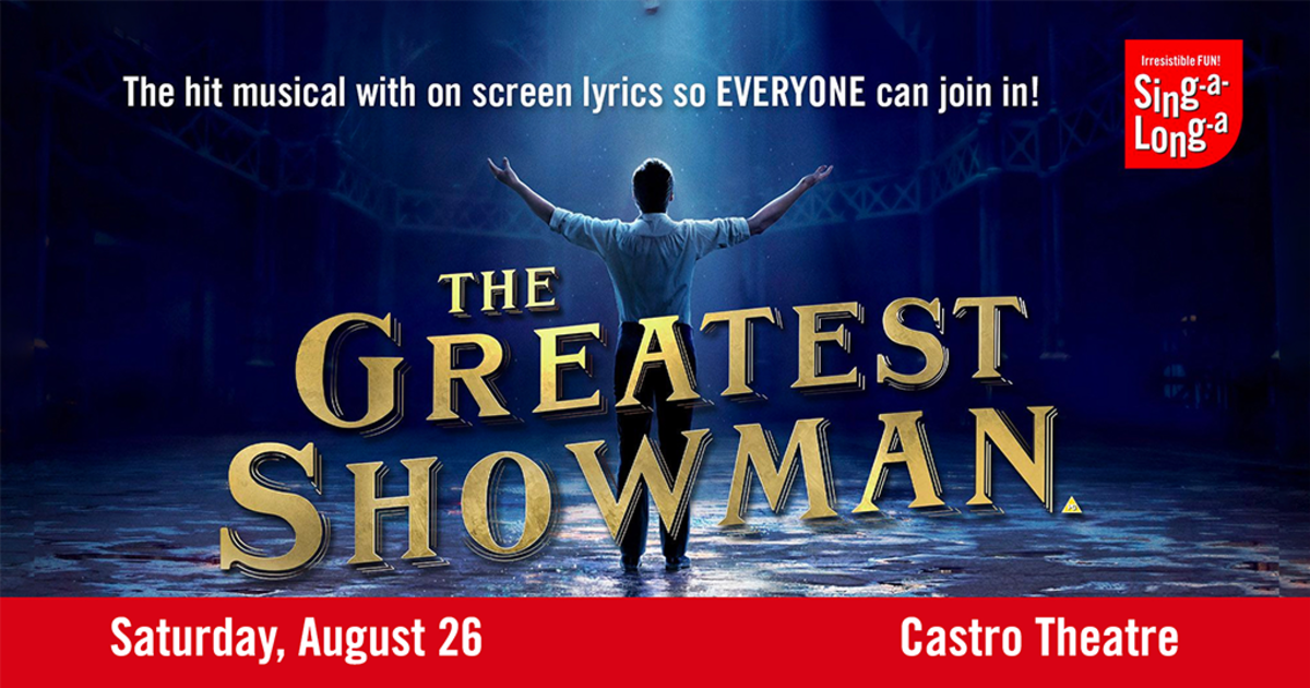 Sing-A-Long-A: THE GREATEST SHOWMAN in San Francisco at The