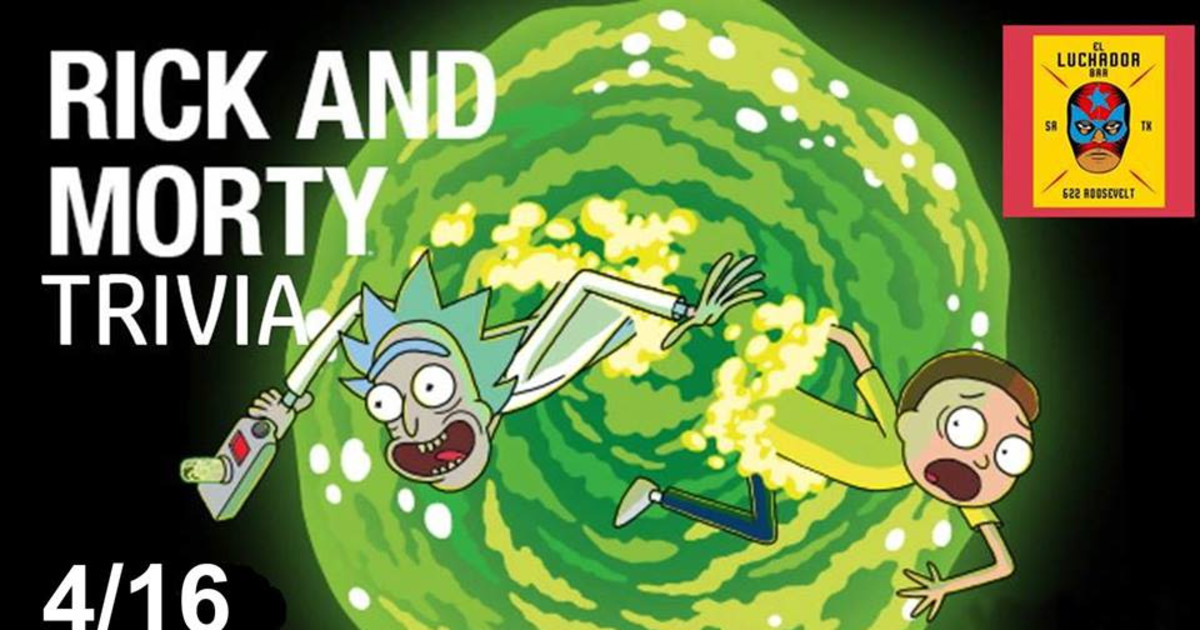 Rick And Morty Trivia Night In San Antonio At El Luchador
