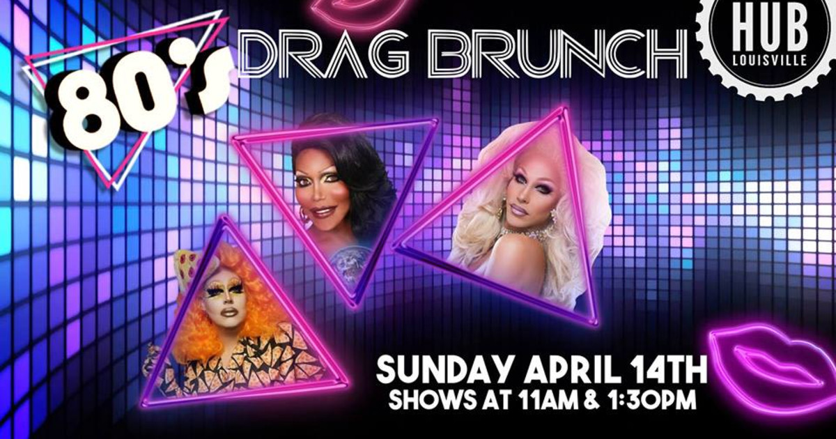80's Drag Brunch in Louisville at The Hub Louisville