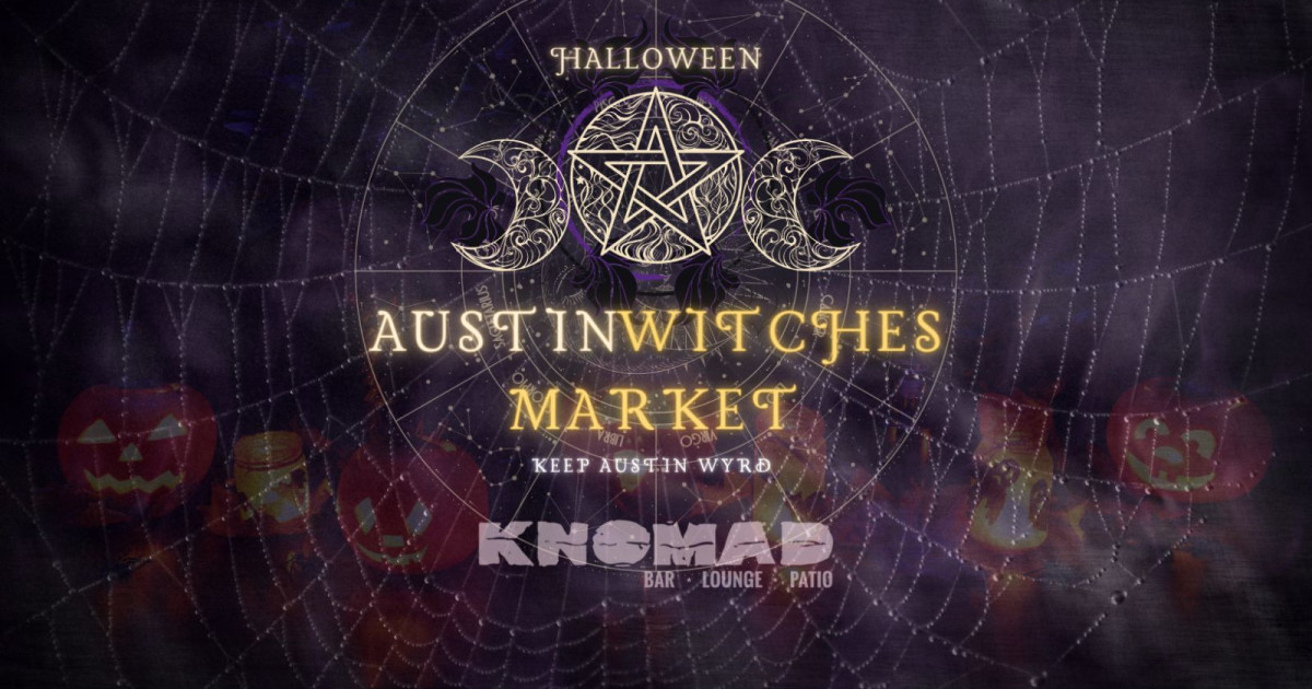 CANCELED Halloween Witches Market in Austin at Knomad Bar