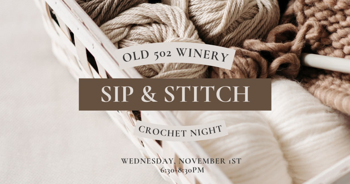 Sip & Stitch! Learn how to Crochet in Louisville at Old 502 Winery