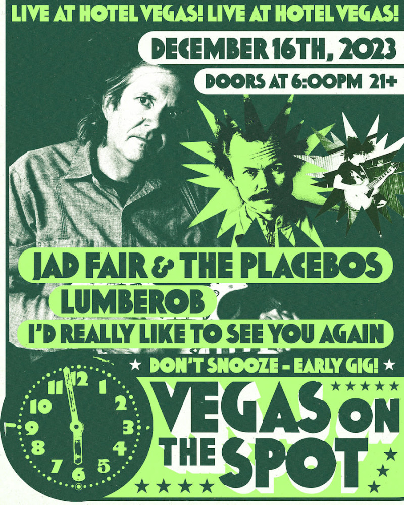 VEGAS ON THE SPOT Jad Fair & the Placebos, LUMBEROB, I'd Really