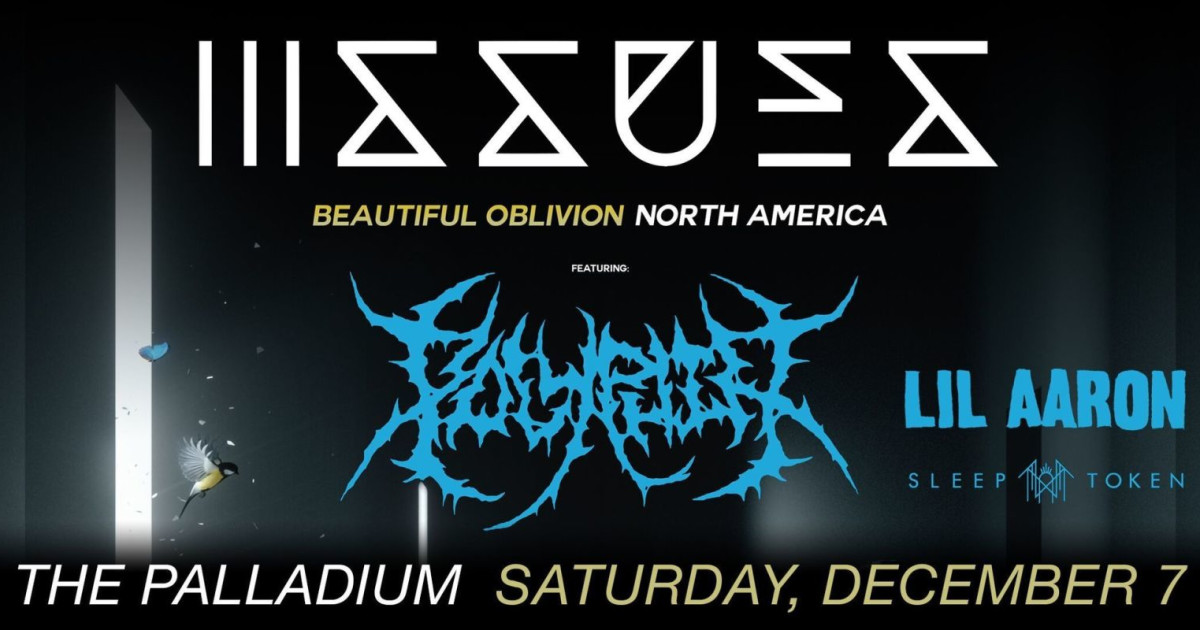 Issues: Beautiful Oblivion Polyphia Lil Aaron Sleep Token 7 DEC 2019 Issues: Beautiful Oblivion Polyphia Lil Aaron Sleep Token 7 DEC 2019