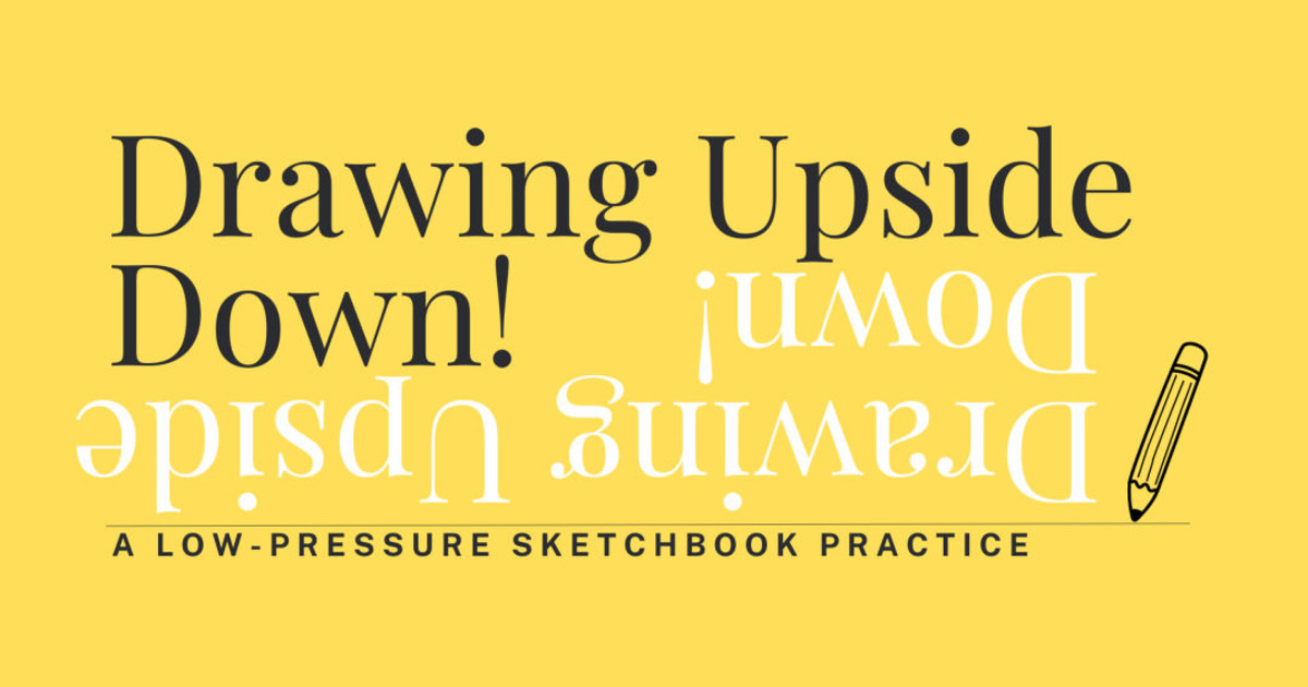 Drawing Upside Down A LowPressure Sketchbook Practice! in