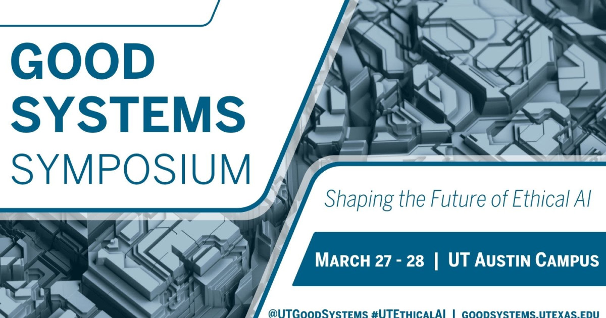 Good System GOOD SYSTEMS 'ETHICAL AI' SYMPOSIUM 2024 in Austin at AT&T Hotel