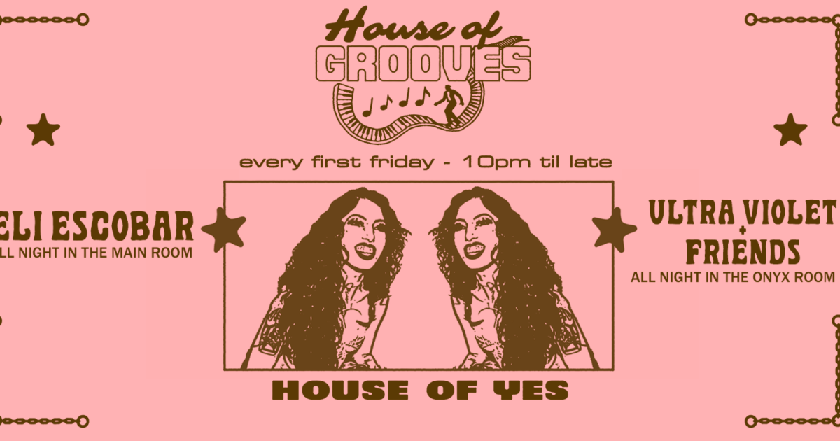 HOUSE OF GROOVES Eli Escobar All Night + Ultra Violet & Friends in