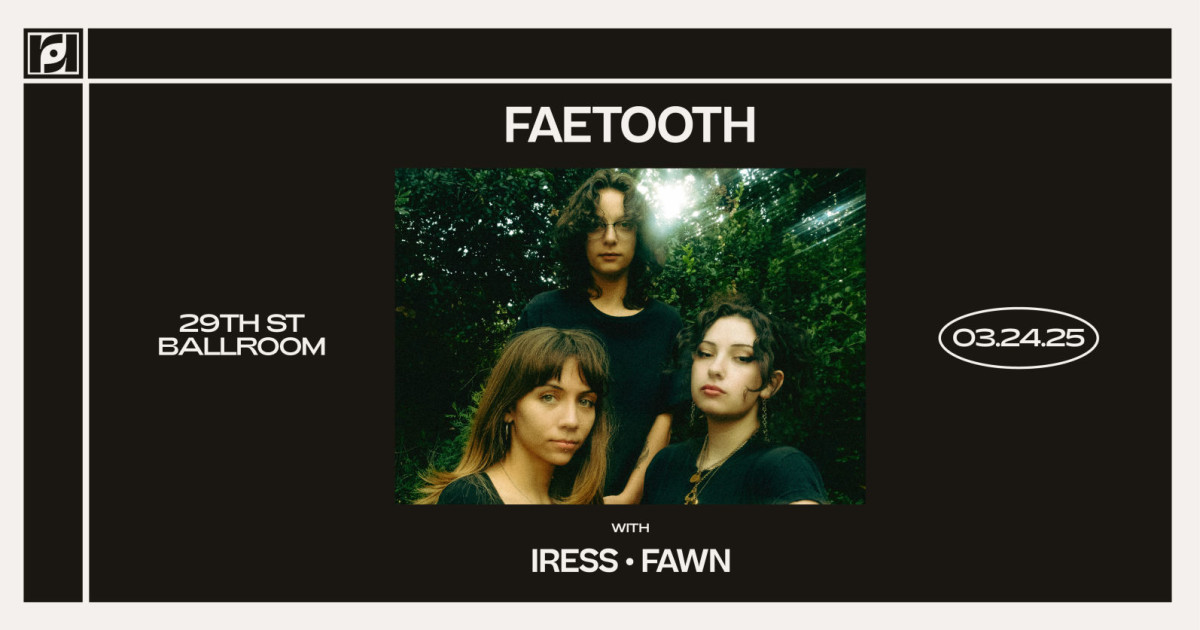 Faetooth w/ Iress & Fawn in Austin at 29th Street Ballroom