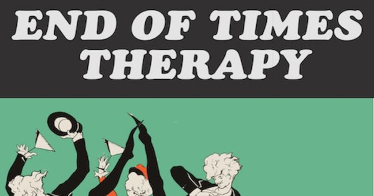 End of Times Therapy – a save-the-Main-Stage Benefit production