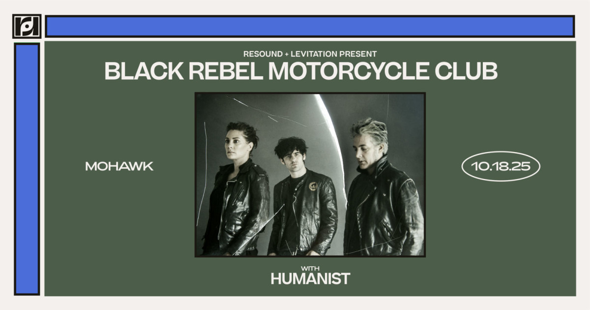 Black Rebel Motorcycle Club w/ Humanist in Austin at Mohawk