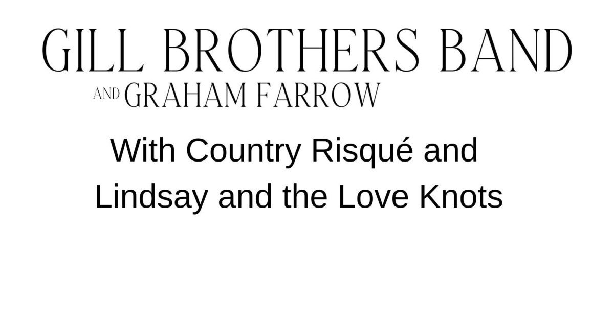 Gill Brothers Band, Graham Farrow, Country Risqué and Lindsay
