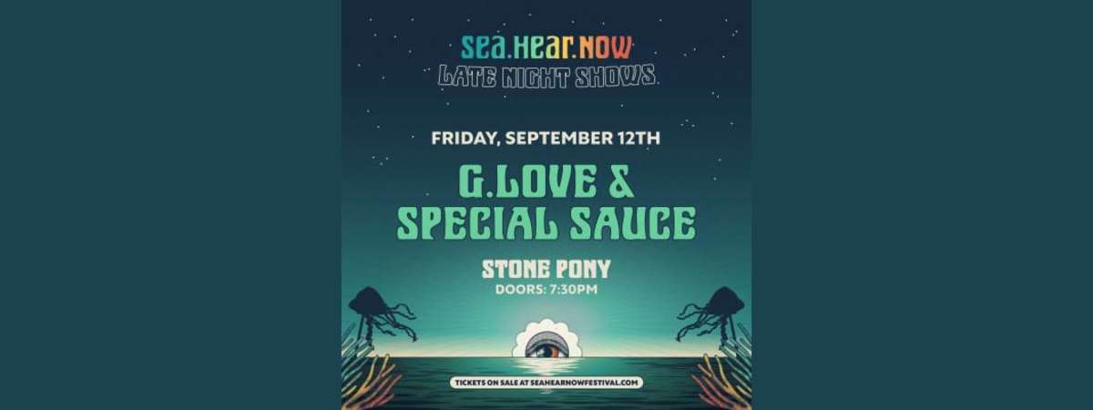 G. Love & Special Sauce - Sea.Hear.Now Presents