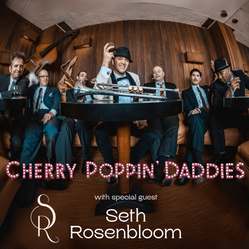 CHERRY POPPIN' DADDIES with SPECIAL GUEST SETH ROSENBLOOM in