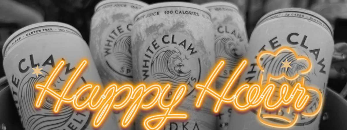 FRIDAY HAPPY HOUR $3 Busch Light 16oz Cans$3 White Claw Seltzers$7 White Claw Vodka Drinks