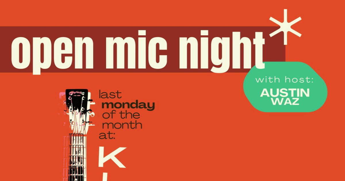 Presented by Kilowatt. Open Mic Night! w/ Host Austin Waz