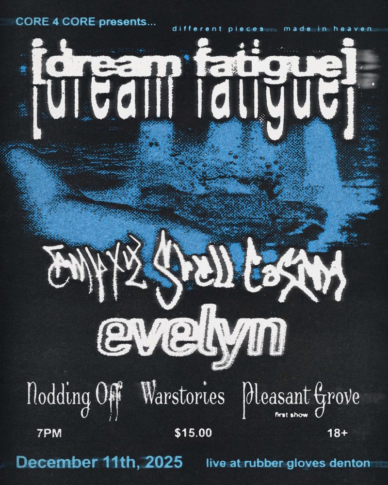 Empty Shell Casing (Fort Worth) | DREAM FATIGUE (MA) | EVELYN (NJ) | WARSTORIES (TX) | NODDING OFF (NJ) | Pleasant Grove (Dallas