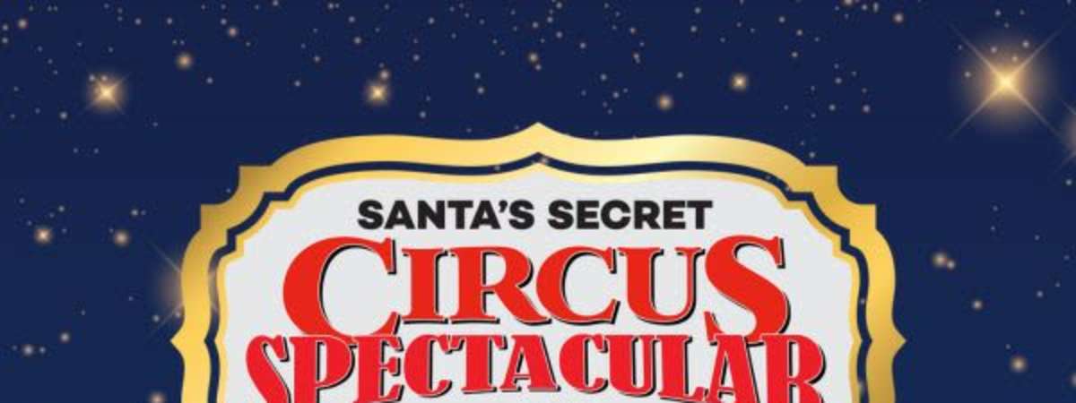 Santas Secret Cirque Spectacular