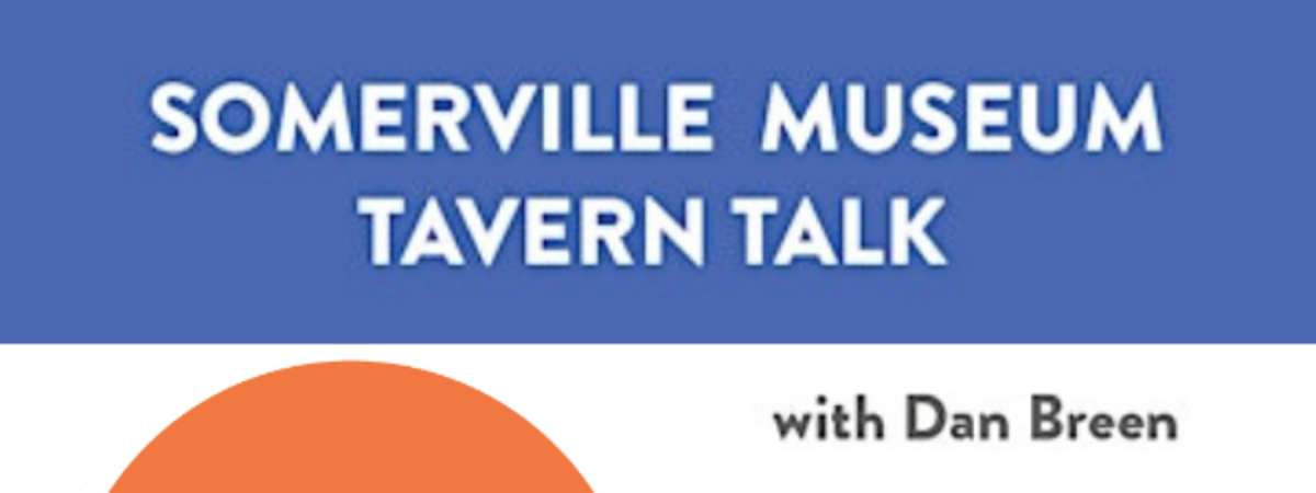 Somerville Museum - Tavern Talk