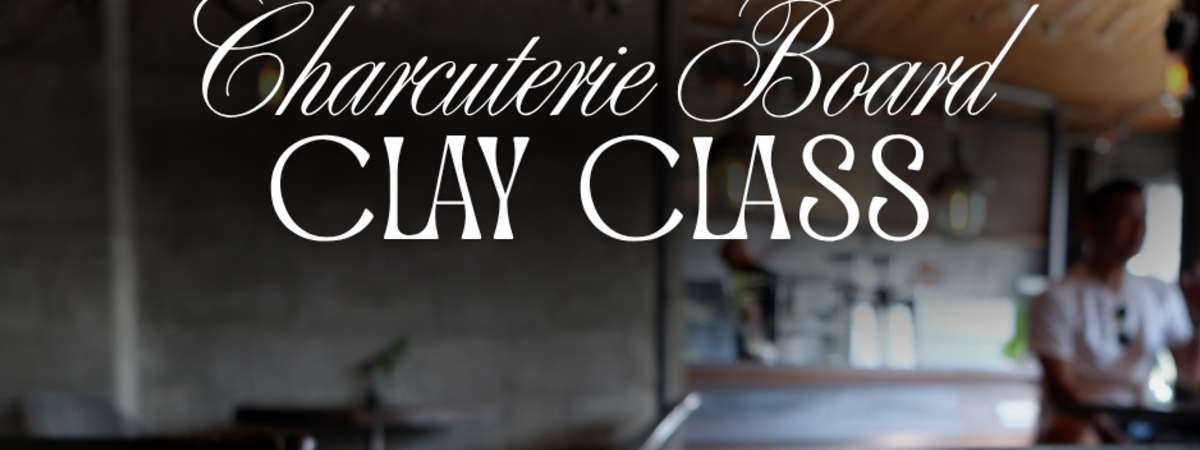 Charcuterie Board Clay Class