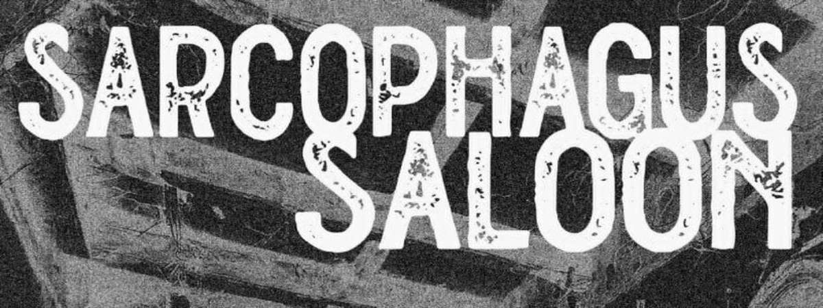 SARCOPHAGUS SALOON w/ DJ Just Dave