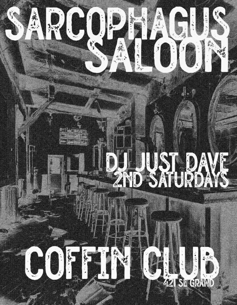 SARCOPHAGUS SALOON w/ DJ Just Dave