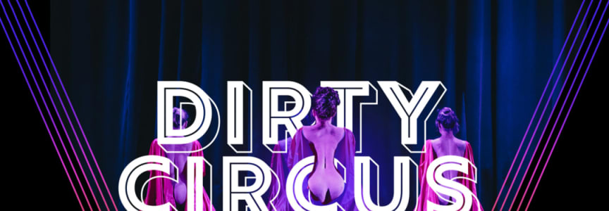 DIRTY CIRCUS: Variety Show