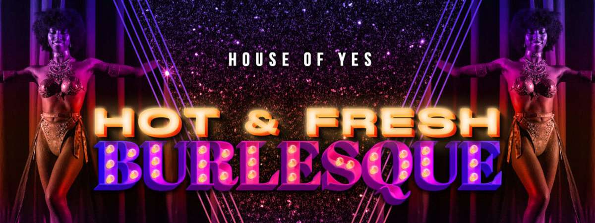 HOT & FRESH · Burlesque