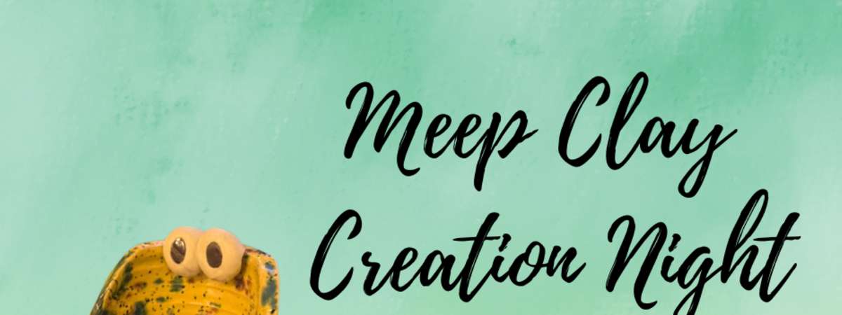 Meep Clay Creation Night