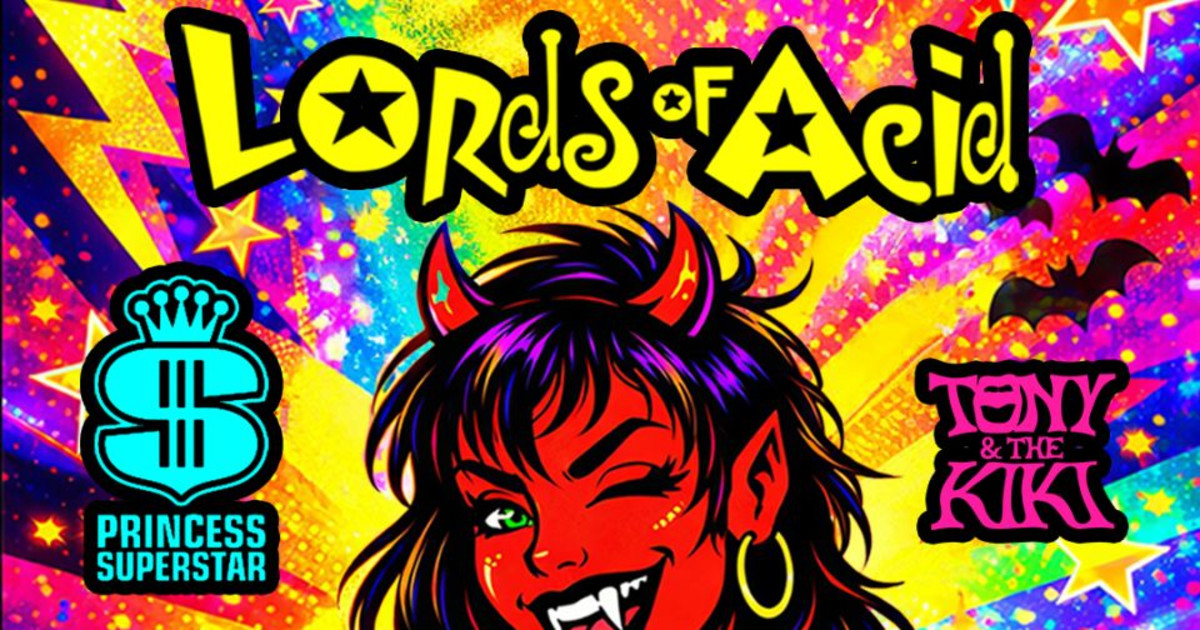 Lords of Acid, Princess Superstar, Tony and The Kiki, Mz Neon in