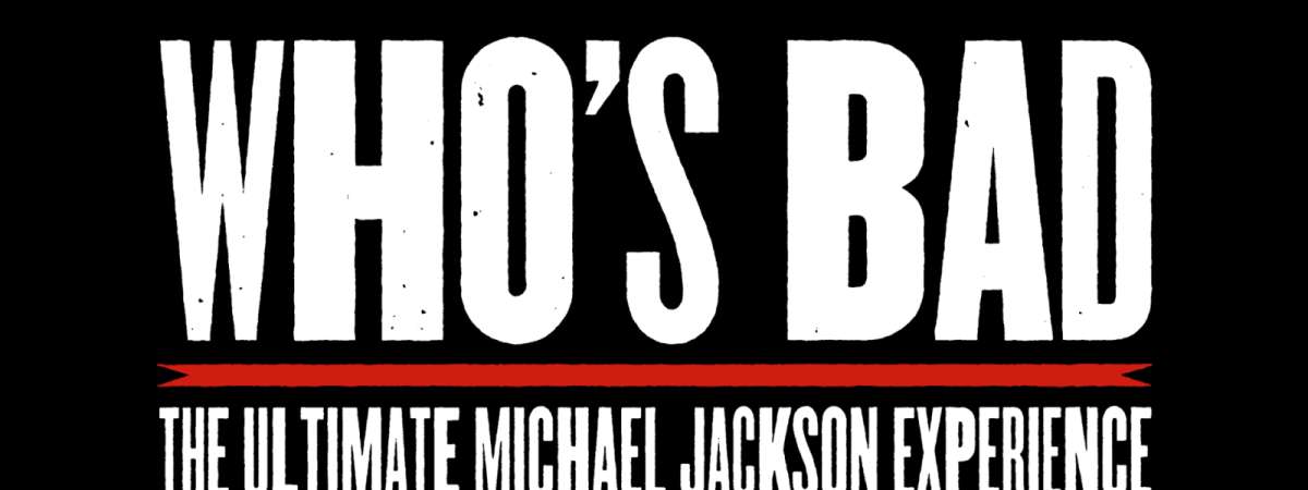 Who's Bad - The Ultimate Michael Jackson Birthday Celebration