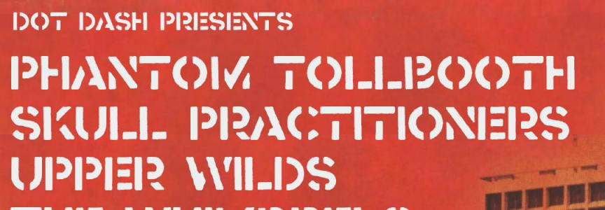 Phantom Tollbooth w/ Skull Practitioners, Upper Wilds + Whimbrels