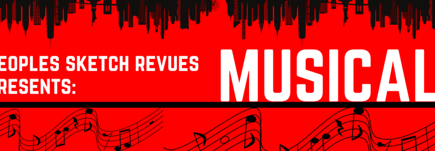 PEOPLES SKETCH REVUES presents: MUSICAL!