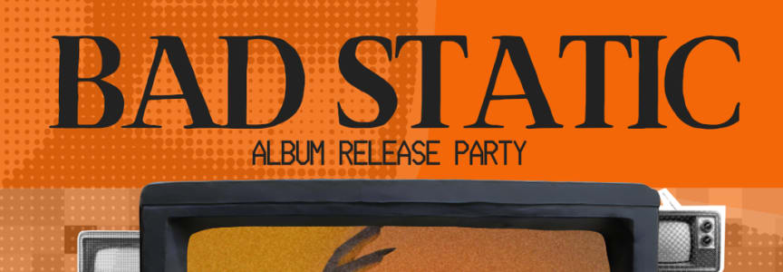 Bad Static Album Release w/ Trick The Riddle / Froggy / Iridescent Pools