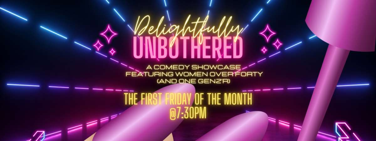 Delightfully Unbothered Comedy Show