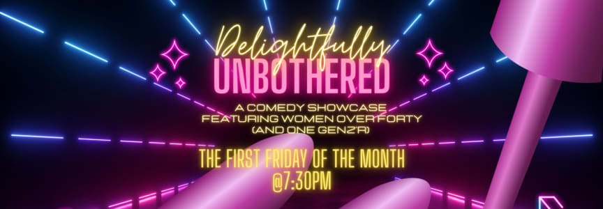 Delightfully Unbothered Comedy Show