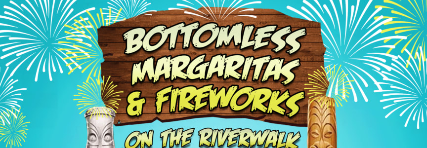 Bottomless Margaritas & Fireworks on the Riverwalk