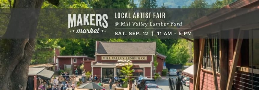 Makers Market™ Local Artist Fair @ Mill Valley Lumber Yard