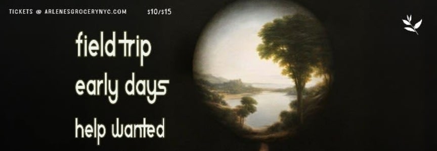 Field Trip / Early Days / Help Wanted / Comedown Room