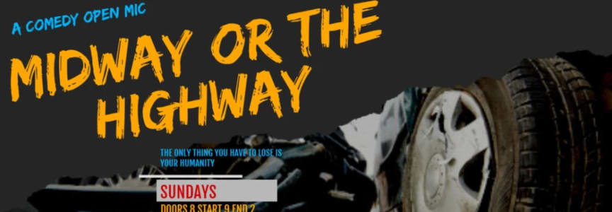 Midway or the Highway Open Mic
