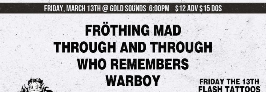 Frothing Mad, TNT, Who Remembers, Warboy, Majunce