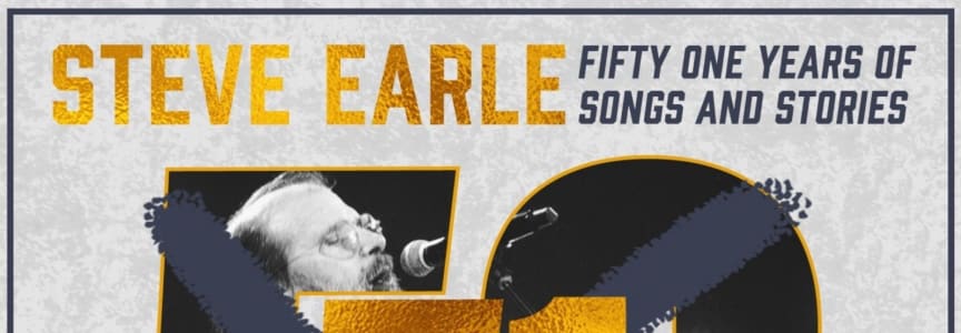 Steve Earle - 51 Years of Songs & Stories Tour with Special Guest Max Gomez