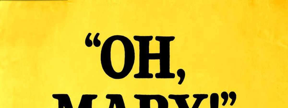 Oh, Mary!