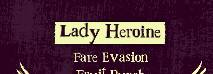 Lady Heroine, Fare Evasion & Fruit Punch Live