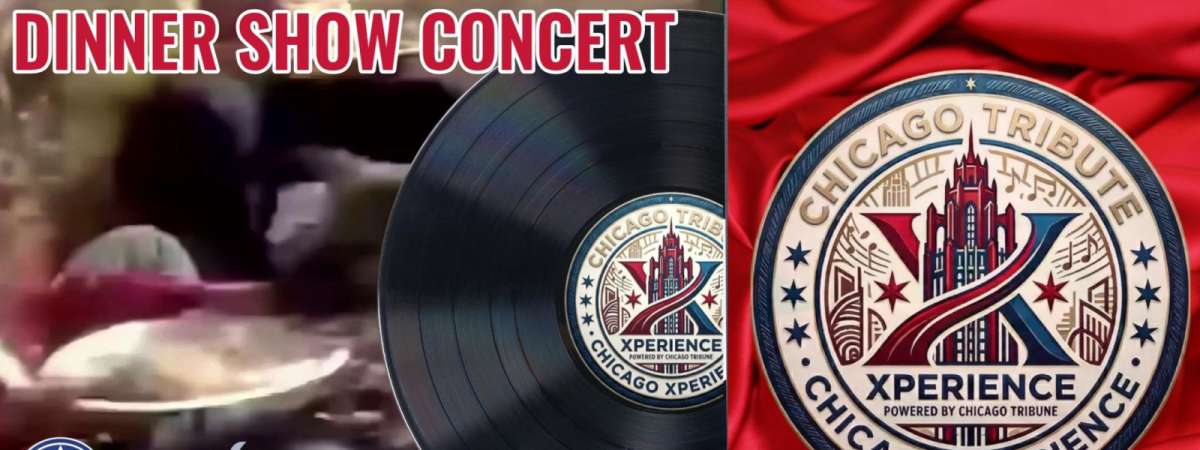 Dinner Show with Chicago Tribute Xperience
