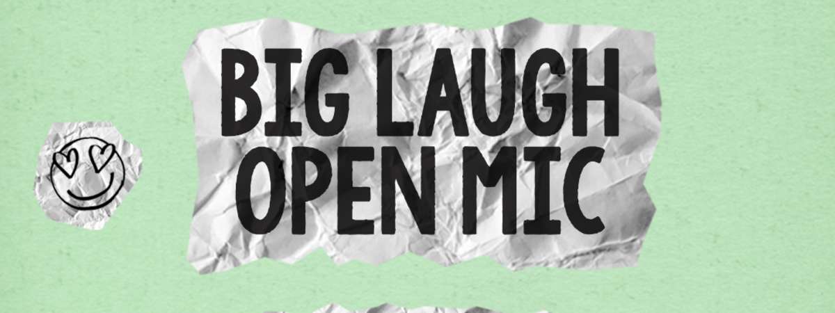 The Big Laugh Open Mic