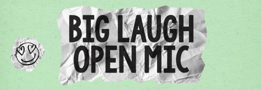 The Big Laugh Open Mic